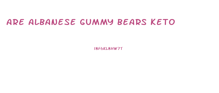 Are Albanese Gummy Bears Keto