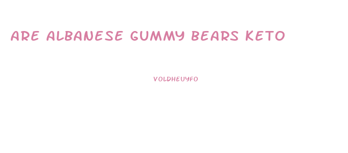 Are Albanese Gummy Bears Keto