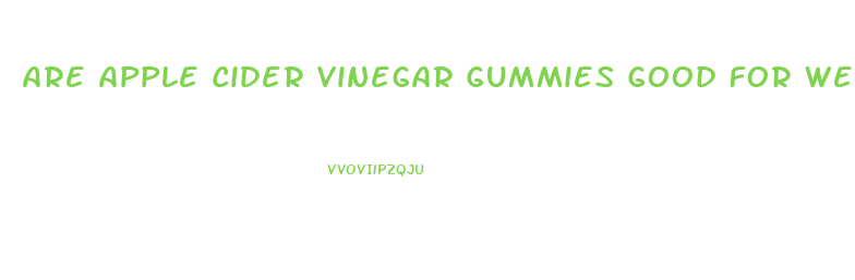 Are Apple Cider Vinegar Gummies Good For Weight Loss