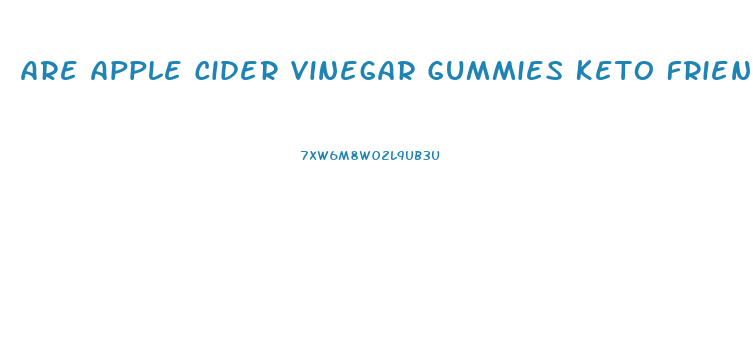 Are Apple Cider Vinegar Gummies Keto Friendly