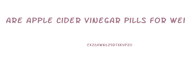 Are Apple Cider Vinegar Pills For Weight Loss