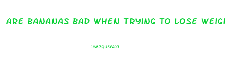 Are Bananas Bad When Trying To Lose Weight