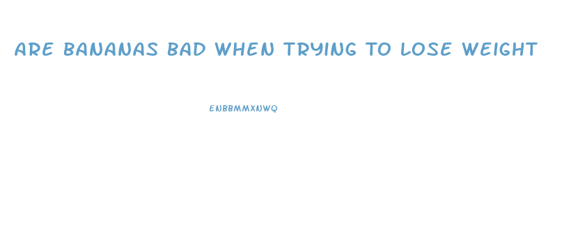 Are Bananas Bad When Trying To Lose Weight