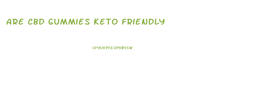 Are Cbd Gummies Keto Friendly