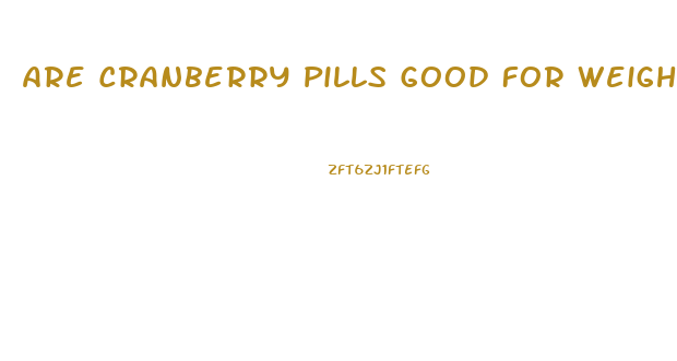 Are Cranberry Pills Good For Weight Loss