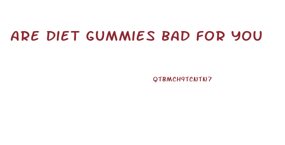 Are Diet Gummies Bad For You