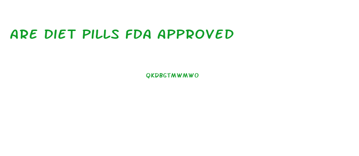 Are Diet Pills Fda Approved