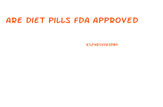 Are Diet Pills Fda Approved