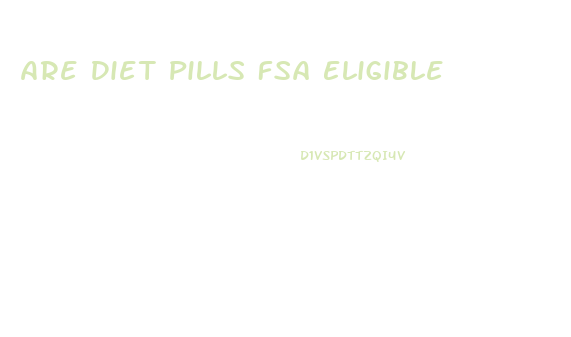 Are Diet Pills Fsa Eligible