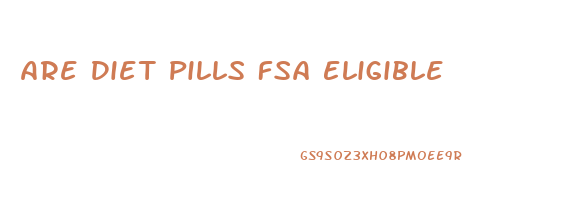 Are Diet Pills Fsa Eligible