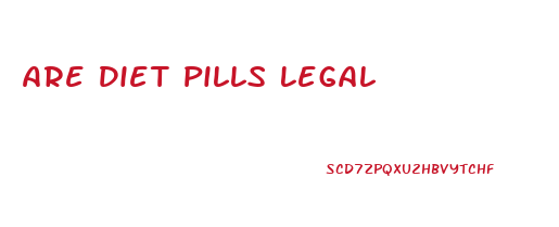 Are Diet Pills Legal