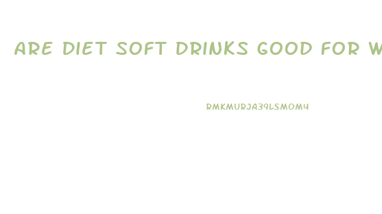 Are Diet Soft Drinks Good For Weight Loss