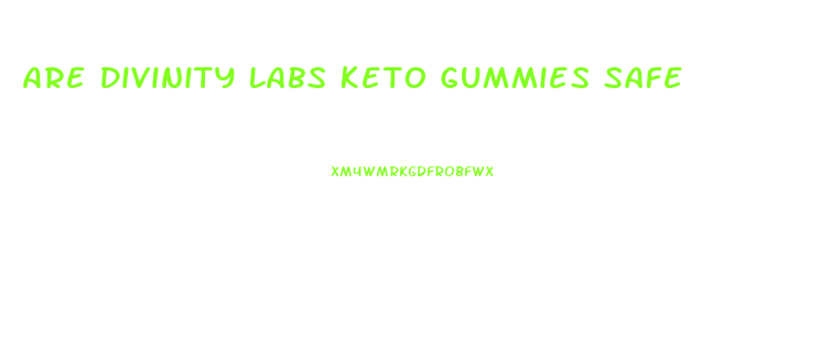 Are Divinity Labs Keto Gummies Safe
