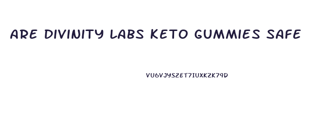 Are Divinity Labs Keto Gummies Safe