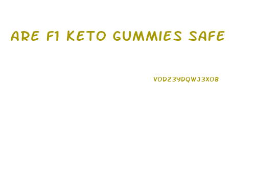 Are F1 Keto Gummies Safe