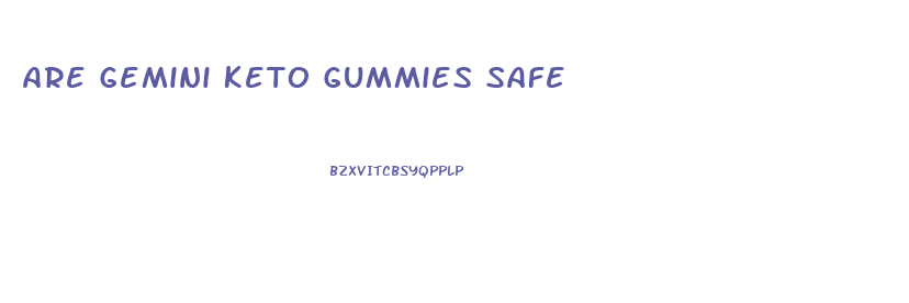 Are Gemini Keto Gummies Safe