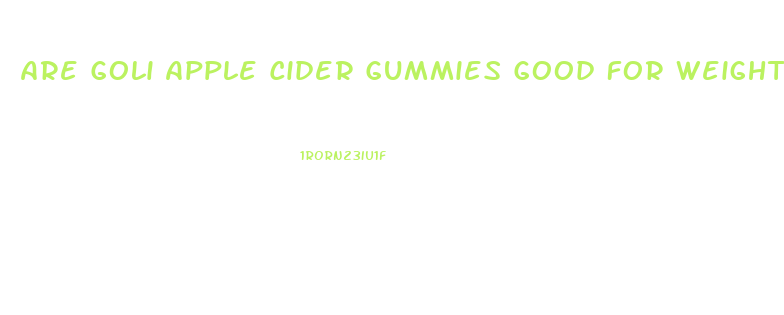 Are Goli Apple Cider Gummies Good For Weight Loss