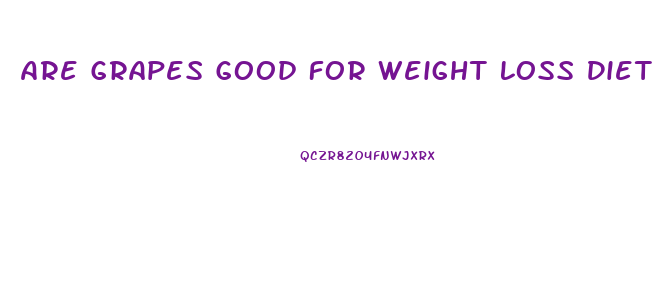 Are Grapes Good For Weight Loss Diet