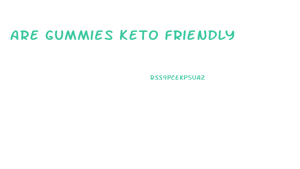 Are Gummies Keto Friendly