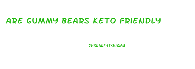 Are Gummy Bears Keto Friendly