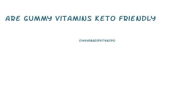 Are Gummy Vitamins Keto Friendly