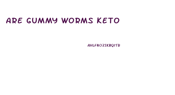 Are Gummy Worms Keto