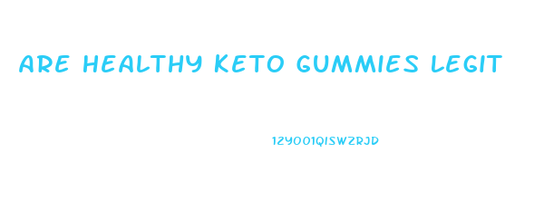 Are Healthy Keto Gummies Legit