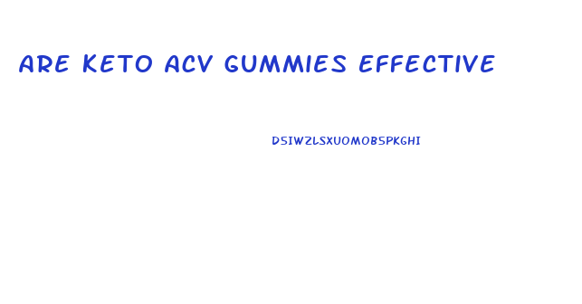 Are Keto Acv Gummies Effective