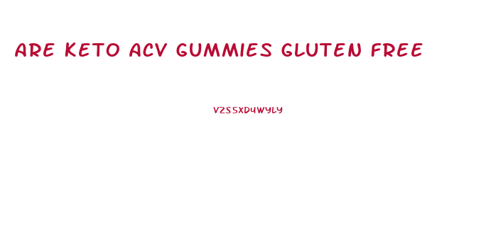 Are Keto Acv Gummies Gluten Free