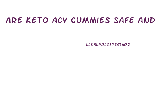 Are Keto Acv Gummies Safe And Effective
