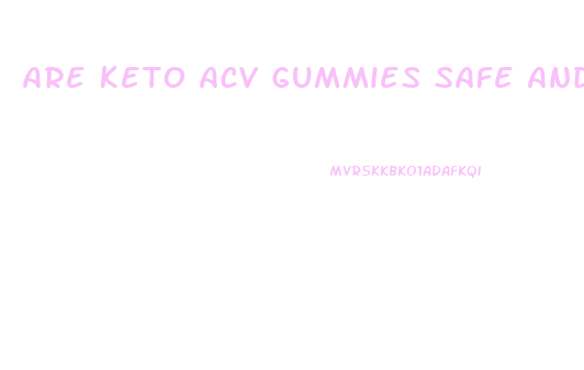 Are Keto Acv Gummies Safe And Effective