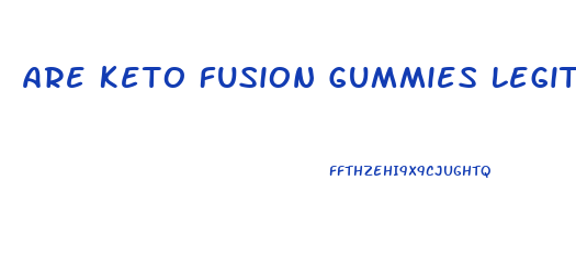 Are Keto Fusion Gummies Legit