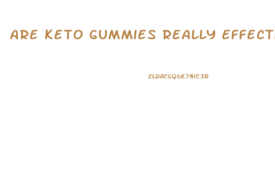 Are Keto Gummies Really Effective
