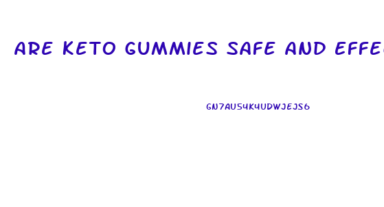 Are Keto Gummies Safe And Effective