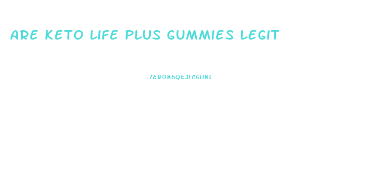 Are Keto Life Plus Gummies Legit