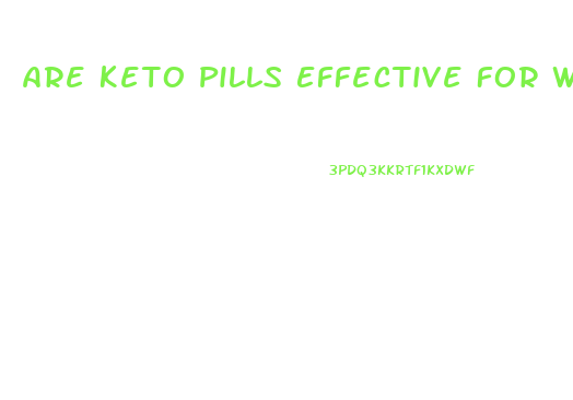 Are Keto Pills Effective For Weight Loss