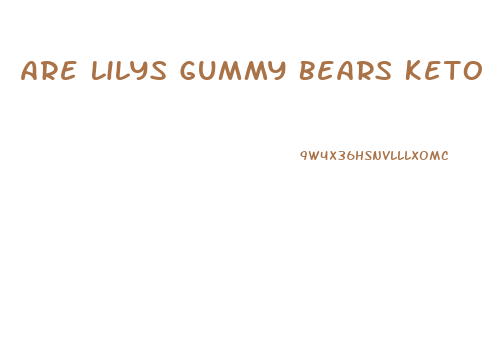 Are Lilys Gummy Bears Keto