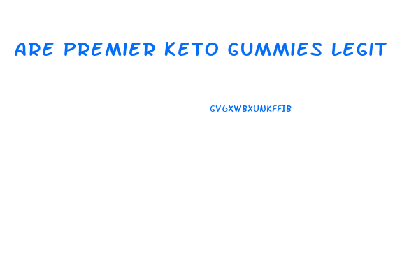 Are Premier Keto Gummies Legit