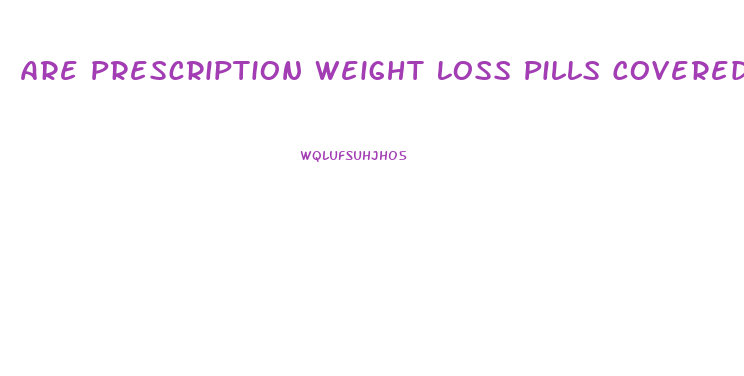 Are Prescription Weight Loss Pills Covered By Insurance