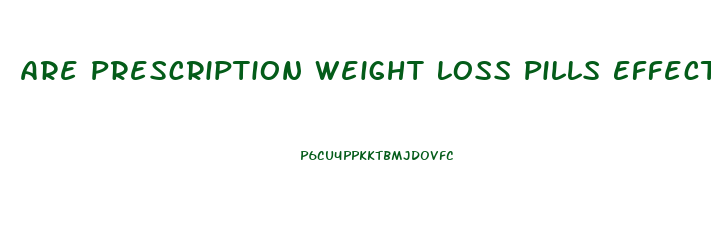 Are Prescription Weight Loss Pills Effective