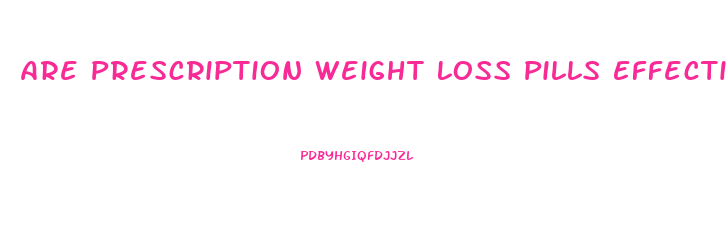 Are Prescription Weight Loss Pills Effective