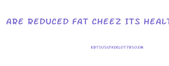 Are Reduced Fat Cheez Its Healthy