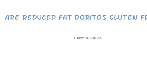 Are Reduced Fat Doritos Gluten Free