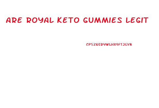 Are Royal Keto Gummies Legit