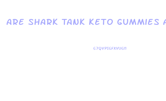 Are Shark Tank Keto Gummies A Scam