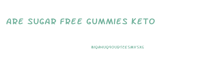 Are Sugar Free Gummies Keto