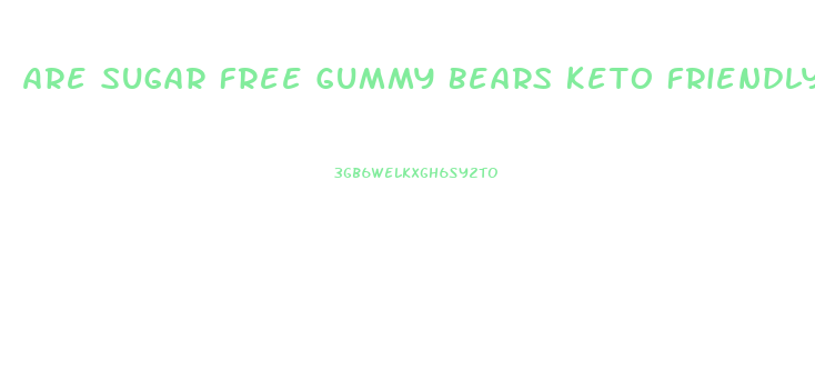 Are Sugar Free Gummy Bears Keto Friendly