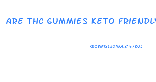 Are Thc Gummies Keto Friendly