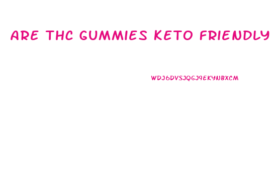 Are Thc Gummies Keto Friendly