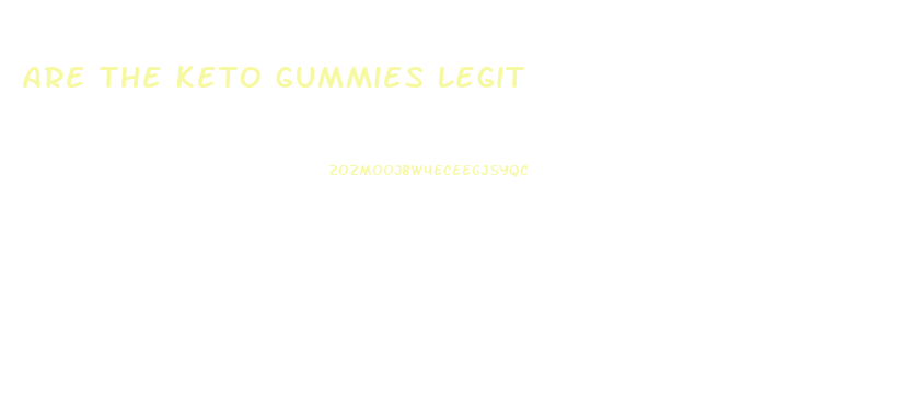 Are The Keto Gummies Legit